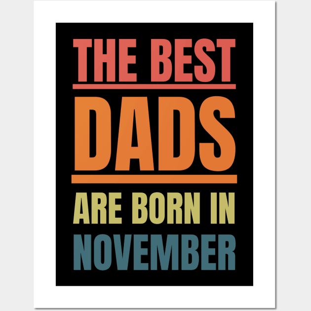 Best Dads are born in November Birthday Quotes Retro Wall Art by NickDsigns